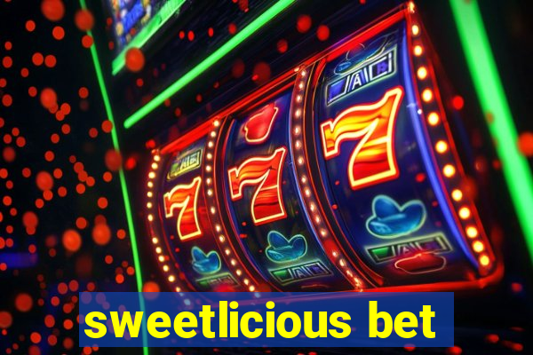 sweetlicious bet